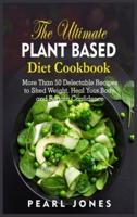 The Ultimate Plant Based Diet Cookbook