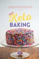 Easy Keto Baking: The Ultimate & Delicious Low-Carb cookbook for beginners to Satisfy Your Sweet Tooth