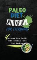 Paleo Diet Cookbook For Every Day: Improve Your Health With Delicious Paleo Diet Recipes