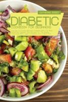 Diabetic Cookbook For Beginners: Top Tips To Finally Manage Diabetes With The Best, Healthiest Diabetic Diet Recipes For The Newly Diagnosed With Type 2 Diabetes And A Meal Plan