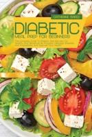 Diabetic Meal Prep For Beginners: The Complete Guide To Diabetic Diet Recipes For Healthy And Beneficial As Possible   Manage Diabetes And Prediabetes And Improve Your Health