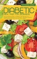 Diabetic Meal Prep For Beginners: The Complete Guide To Diabetic Diet Recipes For Healthy And Beneficial As Possible   Manage Diabetes And Prediabetes And Improve Your Health