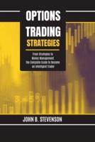 Options Trading Strategies: From Strategies to Money Management. The Complete Guide to Become an Intelligent Trader