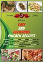 Easy and Delicious Chicken Recipes: Improve your health and detox your body, with these mouth-watering and meat-based ideas. Use this cookbook for beginners to gain muscles and lose fat, getting a high-protein supply into your lifestyle and, furthermore, 