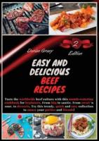 Easy and Delicious Beef Recipes: Taste the worldwide beef culture with this mouth-watering cookbook for beginners. From bbq to sautèe. From sweet 'n sour, to desserts. Try this trendy, quick and easy collection to amaze your parties and friends!