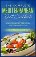 The Complete Mediterranean Diet Cookbook: 143 Easy and Delicious Kitchen-Tested Recipes for Eating Well Every Day and Boost Your Immunity System