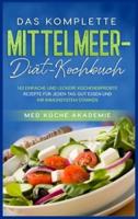 Das komplette Mittelmeer-Diät-Kochbuch: 143 einfache und leckere küchenerprobte Rezepte für jeden Tag gut essen und Ihr Immunsystem stärken "Mediterranean Diet Cookbook" (German Version)