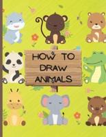 How To Draw Animals: Activity Book For Kids ages 4-12/Easy Beginners Guide Drawing Animals