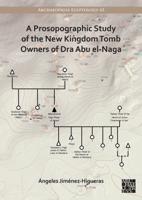 A Prosopographic Study of the New Kingdom Tomb Owners of Dra Abu El-Naga