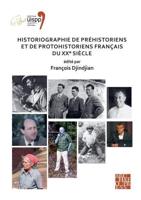 Historiographie De Préhistoriens Et De Protohistoriens Français Du XX Siècle Volume 19 Session VII-5