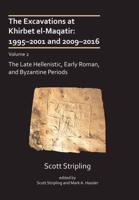 The Excavations at Khirbet El-Maqatir, Israel Volume 2 The Late Hellenistic, Early Roman, and Byzantine Periods