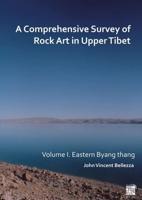 A Comprehensive Survey of Rock Art in Upper Tibet. Volume I Eastern Byang Thang