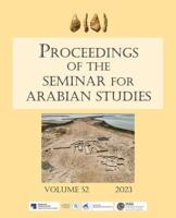 Proceedings of the Seminar for Arabian Studies. Volume 52 Papers from the Fifty-Fifth Meeting of the Seminar for Arabian Studies Held at Humboldt Universität, Berlin, 5-7 August 2022