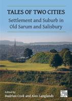 Tales of Two Cities: Settlement and Suburb in Old Sarum and Salisbury