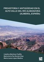 Prehistoria Y Antigüedad En El Alto Valle Del Río Almanzora (Almería, España)