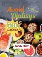 Cookbook to Avoid Dialisys: Prepare 500 Succulent Low Sodium, Low Potassium Foods to improve Your Health and Enjoy a Healthy Life