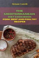 The Mediterranean Diet Cookbook Pork, Beef and Poultry Recipes