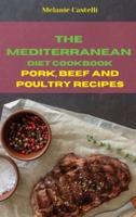 The Mediterranean Diet Cookbook Pork, Beef and Poultry Recipes