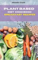 Plant Based Diet Cookbook Breakfast Recipes