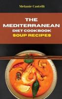 The Mediterranean Diet Cookbook Soup Recipes