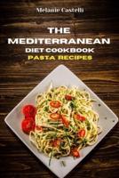 The Mediterranean Diet Cookbook Pasta Recipes