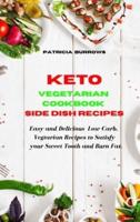 Keto Vegetarian Cookbook Salad Recipes:  Easy and Delicious Vegetarian Low Carb Recipes  to Satisfy your Sweet Tooth and Burn Fat