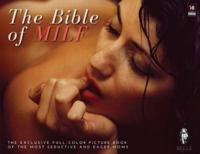 The Bible of MILF: The Exclusive Full-Color Picture Book of the Most Seductive and Eager Moms