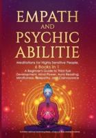 Empath and Psychic Abilities: Meditations for Highly Sensitive People. 6 BOOKS IN 1: A Beginner's Guide to Third Eye Development, Mind Power, Aura Reading, Mindfulness, Telepathy and Clairvoyance