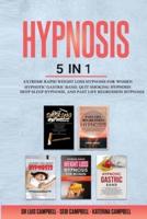 HYPNOSIS: 5 Books in 1: Extreme Rapid Weight Loss Hypnosis for Women, Hypnotic Gastric Band, Quit Smoking Hypnosis, Deep Sleep Hypnosis and Past Life Regression Hypnosis