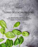 Libro de Cocina Vegano: 173+ Recetas Saludables y Deliciosas para Veganos. Comience Ahora su Dieta de Cambio con Comidas Regulares y Simples con Ingredientes Excepcionales