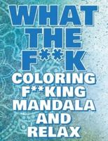 What the F**k - Coloring Mandala to Relax - Coloring Book for Adults