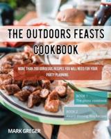 The Outdoors feasts cookbook: More than 200 gorgeous recipes You Will Need for your party planning.