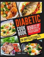 Diabetic Cookbook For Beginners: 650 Easy and Healthy Diabetic Diet Recipes for the Newly Diagnosed  28-Day Meal Plan to Manage Type 2 Diabetes and Prediabetes
