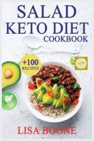 Salad Keto Diet Cookbook: + 100 Healthy &amp; Easy Ketogenic Diet Recipes For Quick Weight Loss Beginners. Low-Carb Recipes For a Keto Diet.