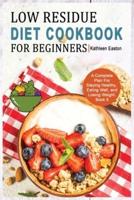 Low Residue Diet Cookbook for Beginners