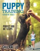 Puppy Training Guide 2021: Perfect Dog in 7 Steps!
