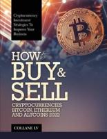 HOW TO BUY & SELL CRYPTOCURRENCIES BITCOIN, ETHEREUM AND ALTCOINS 2022: CRYPTOCURRENCY INVESTMENT STRATEGIES TO IMPROVE YOUR BUSINESS