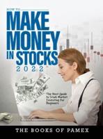 HOW TO MAKE MONEY IN STOCKS 2022: THE BEST GUIDE TO STOCK MARKET INVESTING FOR BEGINNERS