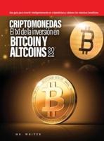 Criptomonedas El 1x1 de la inversión en Bitcoin y Altcoins 2022: Una guía para invertir inteligentemente en criptodivisas y obtener los máximos beneficios