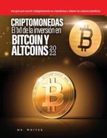 Criptomonedas El 1x1 de la inversión en Bitcoin y Altcoins 2022: Una guía para invertir inteligentemente en criptodivisas y obtener los máximos beneficios