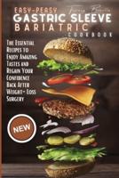 Easy-Peasy Gastric Sleeve Bariatric Cookbook: The Essential Recipes to Enjoy Amazing Tastes and Regain Your Confidence Back After Weight-Loss Surgery