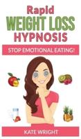 RAPID WEIGHT LOSS HYPNOSIS : Stop Emotional Eating! Extreme Weight-Loss Hypnosis for Woman! How to Fat Burning and Calorie Blast, Lose Weight with Meditation and Affirmations, Mini Habits, Self-Hypnosis
