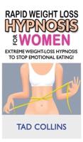 RAPID WEIGHT LOSS HYPNOSIS FOR WOMEN: Weight Loss with Meditation and Affirmations, Mini Habits and Self-Hypnosis! How to Lose Weight Safely and Stop Emotional Eating! How to Fat Burning and Calorie Blast