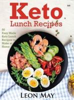 Keto Lunch Recipes: 50 Easy Made Keto Lunch Recipes to Make at Home