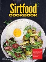 SIRTFOOD COOKBOOK: Get Lean, Feel Great, Burn fat with Easy and Tasty Recipes to Boost Your Metabolism