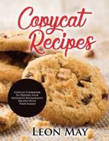 COPYCAT RECIPES: COPYCAT COOKBOOK TO PREPARE YOUR FAVOURITE RESTAURANTS RECIPES WITH YOUR FAMILY