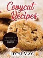 COPYCAT RECIPES: COPYCAT COOKBOOK TO PREPARE YOUR FAVOURITE RESTAURANTS RECIPES WITH YOUR FAMILY