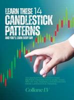 Learn these 14 Candlestick Patterns and you'll earn every day: 14 Candlestick patterns that provide traders with more than 90% of the trading opportunities from candlestick trading