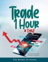 Trade 1 Hour a Day!: Earn with a simple Trading Strategy