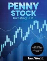 Penny Stock Investing 2021: Step by step guide in just 30 days to generate profits from trading Penny Stocks